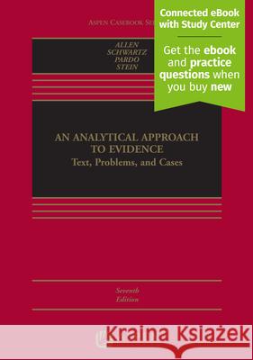 An Analytical Approach to Evidence: Text, Problems and Cases [Connected eBook with Study Center] Ronald Jay Allen David S. Schwartz Michael S. Pardo 9781543810639 Wolters Kluwer Law & Business - książka