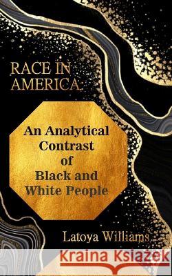 An Analytical Contrast of Black and White People Latoya S Williams 9798218059231 Trock Publishing - książka
