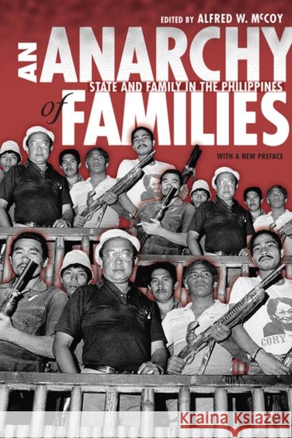 An Anarchy of Families: State and Family in the Philippines Alfred W. McCoy 9780299229849 University of Wisconsin Press - książka