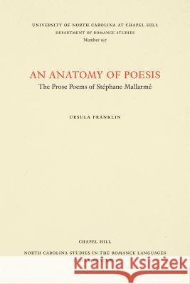 An Anatomy of Poesis: The Prose Poems of Stéphane Mallarmé Franklin, Ursula 9780807891674 University of North Carolina at Chapel Hill D - książka