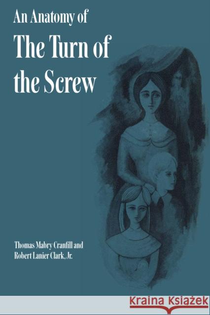 An Anatomy of the Turn of the Screw Thomas Mabry Cranfill Robert Lanier Clark 9780292766150 University of Texas Press - książka