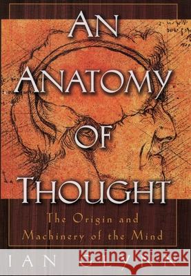 An Anatomy of Thought: The Origin and Machinery of the Mind Ian Glynn 9780195158038 Oxford University Press - książka