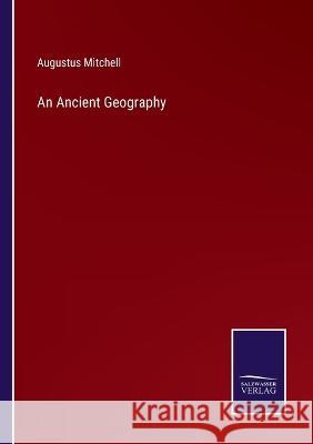 An Ancient Geography Augustus Mitchell 9783375097646 Salzwasser-Verlag - książka