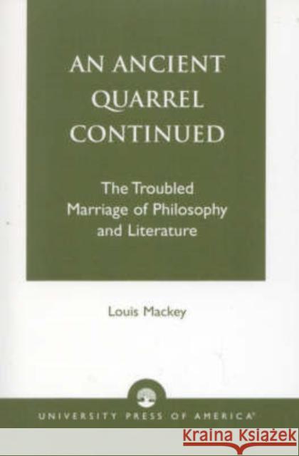 An Ancient Quarrel Continued: The Troubled Marriage of Philosophy and Literature Mackey, Louis 9780761822677 University Press of America - książka