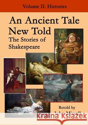 An Ancient Tale New Told - Volume 2: The Stories of Shakespeare - Histories John Missall 9781791829063 Independently Published - książka