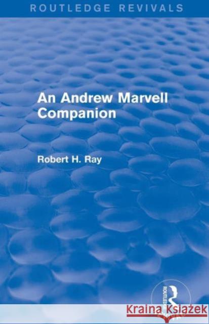 An Andrew Marvell Companion (Routledge Revivals) Robert H. Ray   9781138775978 Taylor and Francis - książka