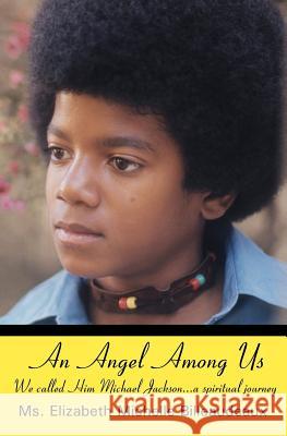 An Angel Among Us: We called Him Michael Jackson... a spiritual journey Diltz, Henry 9781449996277 Createspace - książka