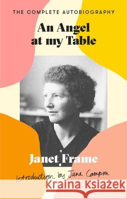 An Angel At My Table: The Complete Autobiography Janet Frame 9780349018546 Little, Brown Book Group - książka