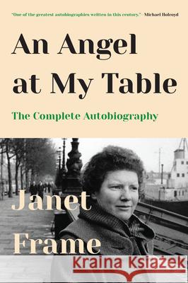 An Angel at My Table: The Complete Autobiography Janet Frame 9781619027886 Counterpoint - książka