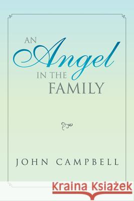 An Angel in the Family John Campbell 9781493135189 Xlibris Corporation - książka