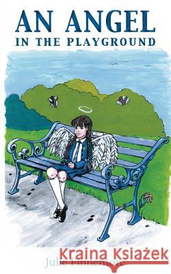 An Angel in the Playground Julie Finnemore 9781786233769 Grosvenor House Publishing Limited - książka