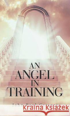 An Angel in Training John Paul Carinci 9781665720847 Archway Publishing - książka