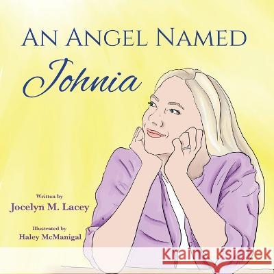 An Angel Named Johnia Jocelyn M Lacey, Haley McManigal 9781954978553 Skippy Creek - książka