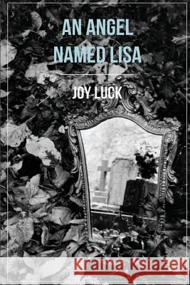 An Angel Named Lisa Joy Luck 9781502553843 Createspace - książka