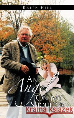 An Angel on My Shoulder: And Other Stories Hill, Ralph 9781477249949 Authorhouse - książka