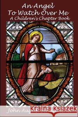 An Angel to Watch Over Me John August Schumacher 9781478246664 Createspace - książka