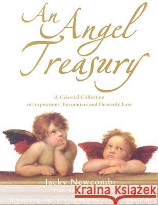 An Angel Treasury: A Celestial Collection of Inspirations, Encounters and Heavenly Lore Newcomb, Jacky 9780007189540 HARPERCOLLINS PUBLISHERS - książka