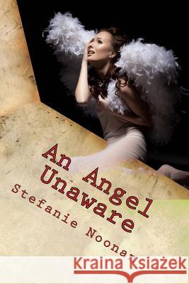 An Angel Unaware: (A Christmas Play) Stefanie Noonan 9781507725832 Createspace - książka