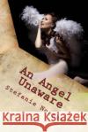 An Angel Unaware: (A Christmas Play) Stefanie Noonan 9781507725832 Createspace