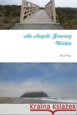 An Angelic Journey Within Daniel George 9781387995257 Lulu.com - książka