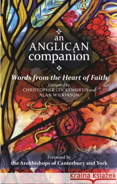 An Anglican Companion: Words from the Heart of Faith Cocksworth, Christopher J. 9780281071654 SPCK - książka