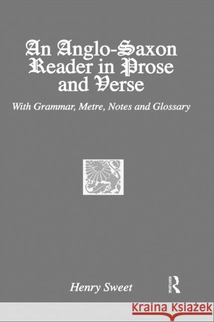 An Anglo-Saxon Reader in Prose and Verse Sweet   9781138963573 Taylor and Francis - książka