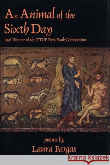 An Animal of the Sixth Day Laura Fargas Walter McDonald 9780896723603 Texas Tech University Press - książka