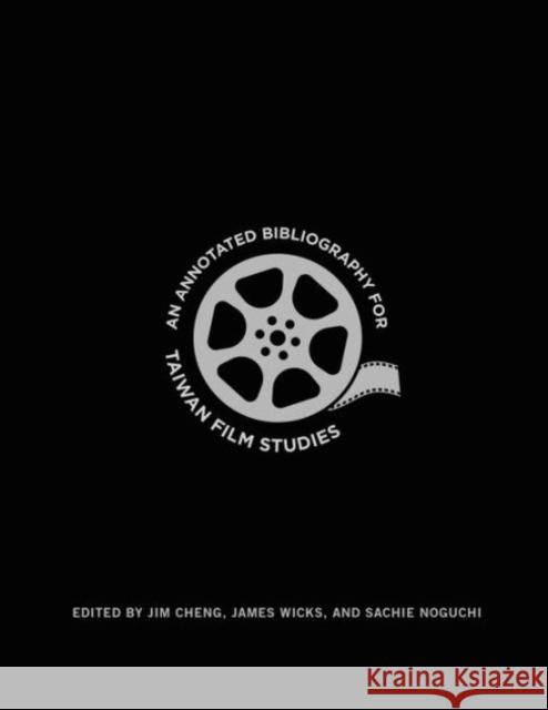 An Annotated Bibliography for Taiwan Film Studies Cheng, Jim 9780231173827 John Wiley & Sons - książka