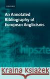 An Annotated Bibliography of European Anglicisms David E. Blatner Manfred Gorlach Manfred Gvrlach 9780199248827 Oxford University Press, USA