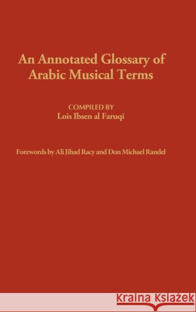 An Annotated Glossary of Arabic Musical Terms. Lois Ibsen A Lois Ibsen Faruqi 9780313205545 Greenwood Press - książka