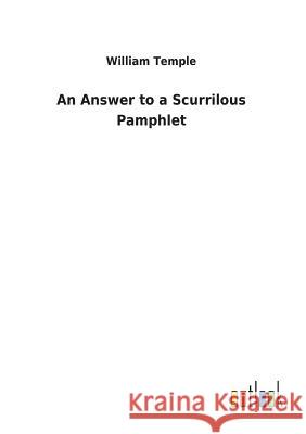 An Answer to a Scurrilous Pamphlet William Temple 9783732627592 Salzwasser-Verlag Gmbh - książka