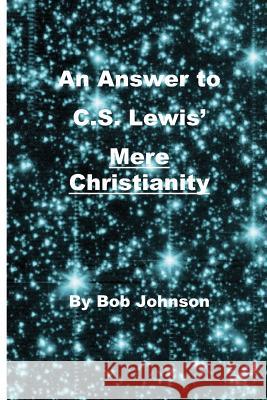 An Answer to C.S. Lewis' Mere Christianity Bob Johnson 9780989635523 World Union of Deists - książka