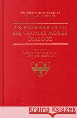 An Answer Unto Sir Thomas More's Dialogue William Tyndale Anne M. O'Donnell Jared Wicks 9780813208206 Catholic University of America Press - książka