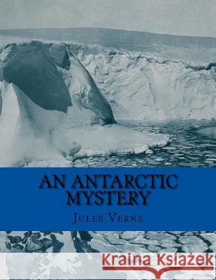 An Antarctic Mystery Jules Verne 9781518819032 Createspace - książka