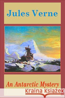 An Antarctic Mystery Jules Verne 9781523236626 Createspace Independent Publishing Platform - książka