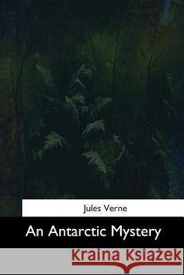 An Antarctic Mystery Jules Verne Frances Cashel Hoey 9781544600703 Createspace Independent Publishing Platform - książka