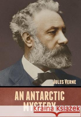 An Antarctic Mystery Jules Verne 9781636371573 Bibliotech Press - książka