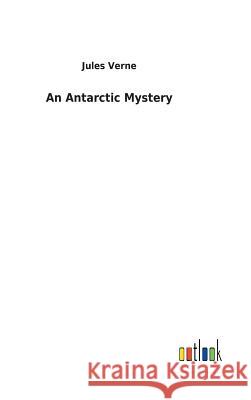 An Antarctic Mystery Jules Verne 9783732623709 Salzwasser-Verlag Gmbh - książka