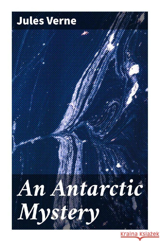 An Antarctic Mystery Verne, Jules 9788027284740 Good Press - książka
