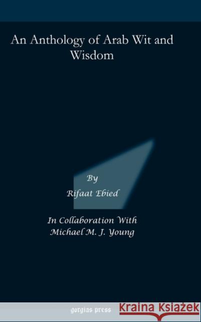 An Anthology of Arab Wit and Wisdom Rifaat Ebied, Michael Young 9781593333966 Gorgias Press - książka