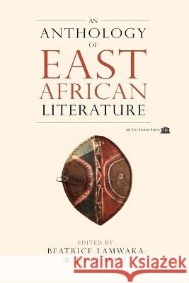 An Anthology of East African Literature Beatrice Lamwaka Josh Mali  9781926716619 8th House Publishing - książka