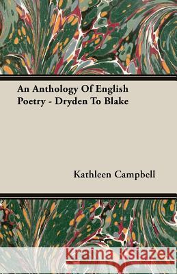 An Anthology of English Poetry - Dryden to Blake Campbell, Kathleen 9781406752120 Campbell Press - książka