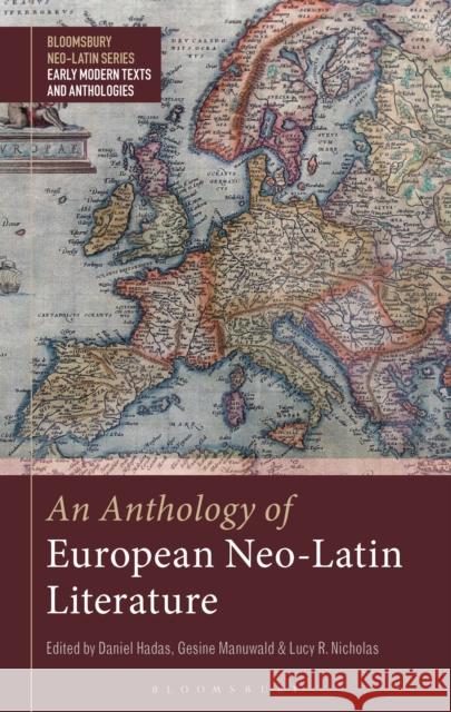 An Anthology of European Neo-Latin Literature Bobby Xinyue Daniel Hadas Gesine Manuwald 9781350157286 Bloomsbury Academic - książka