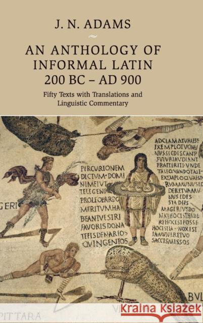 An Anthology of Informal Latin, 200 BC-AD 900: Fifty Texts with Translations and Linguistic Commentary Adams, J. N. 9781107039773 Cambridge University Press - książka