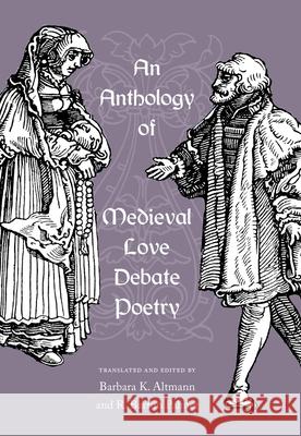An Anthology of Medieval Love Debate Poetry Barbara K. Altmann R. Barton Palmer 9780813029078 University Press of Florida - książka