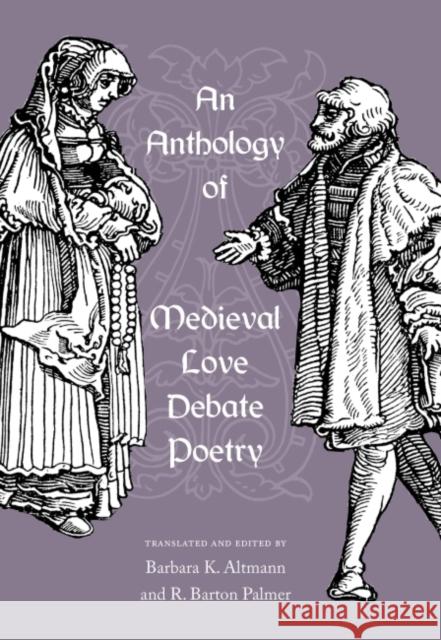 An Anthology of Medieval Love Debate Poetry Barbara K. Altmann R. Barton Palmer 9780813035697 University Press of Florida - książka