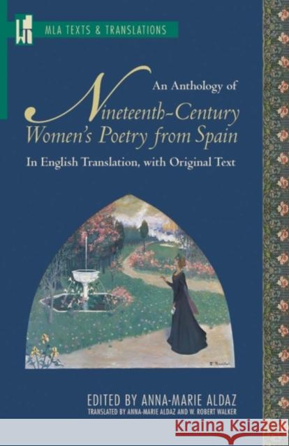 An Anthology of Nineteenth-Century Women's Poetry from Spain Anna-Marie Aldaz W. Robert Walker 9781603290289 Modern Language Association of America - książka