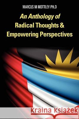 An Anthology of Radical Thoughts & Empowering Perspectives Marcus M. Mottle 9781452814179 Createspace - książka
