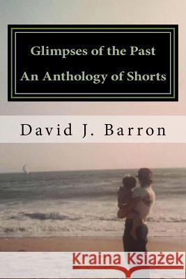 An Anthology of Shorts David J. Barron Pat Barron 9781544827872 Createspace Independent Publishing Platform - książka