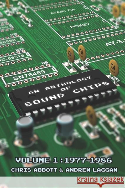An Anthology of Sound Chips Vol. 1: Arcade, Console and Home Micro Sound Chips (1977-1986) Andrew Laggan, Chris Abbott 9798763527797 Independently Published - książka